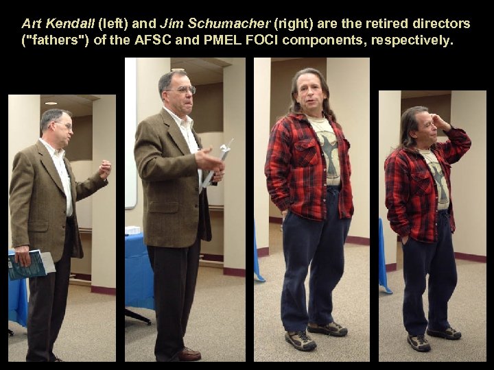 Art Kendall (left) and Jim Schumacher (right) are the retired directors ("fathers") of the