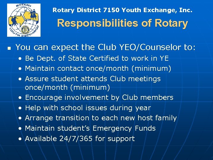 Rotary District 7150 Youth Exchange, Inc. Responsibilities of Rotary n You can expect the