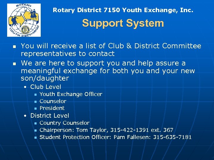 Rotary District 7150 Youth Exchange, Inc. Support System n n You will receive a
