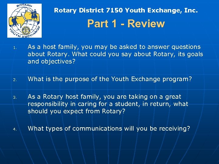 Rotary District 7150 Youth Exchange, Inc. Part 1 - Review 1. 2. 3. 4.