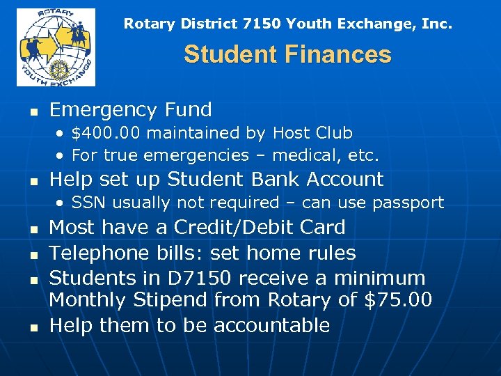 Rotary District 7150 Youth Exchange, Inc. Student Finances n Emergency Fund • $400. 00