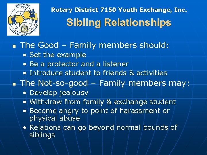 Rotary District 7150 Youth Exchange, Inc. Sibling Relationships n The Good – Family members