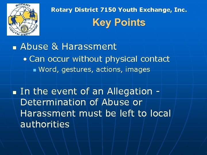Rotary District 7150 Youth Exchange, Inc. Key Points n Abuse & Harassment • Can