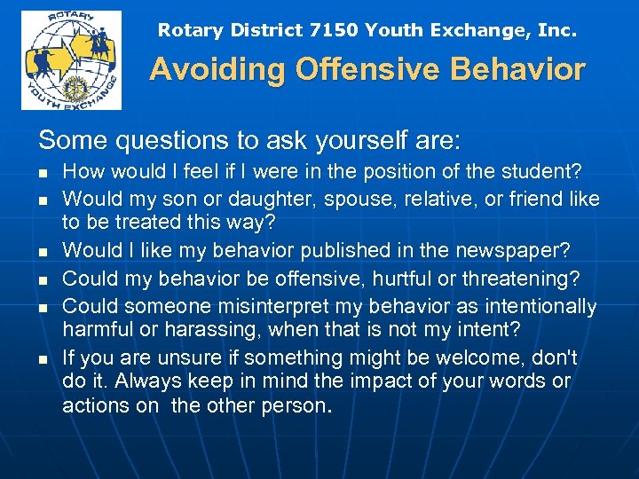 Rotary District 7150 Youth Exchange, Inc. Avoiding Offensive Behavior Some questions to ask yourself