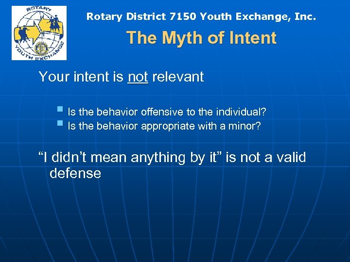 Rotary District 7150 Youth Exchange, Inc. The Myth of Intent Your intent is not