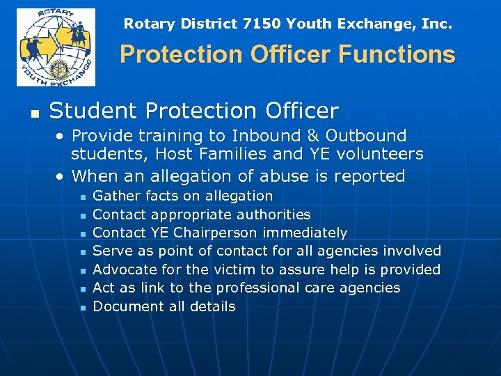 Rotary District 7150 Youth Exchange, Inc. Protection Officer Functions n Student Protection Officer •