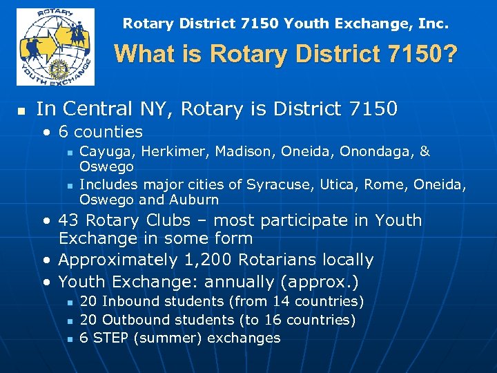 Rotary District 7150 Youth Exchange, Inc. What is Rotary District 7150? n In Central