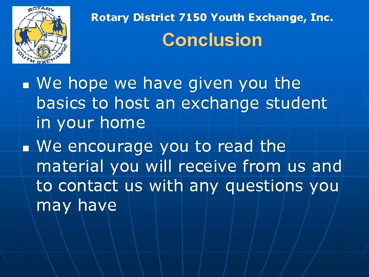 Rotary District 7150 Youth Exchange, Inc. Conclusion n n We hope we have given