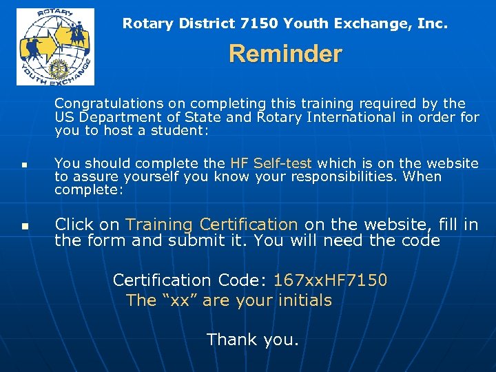 Rotary District 7150 Youth Exchange, Inc. Reminder Congratulations on completing this training required by