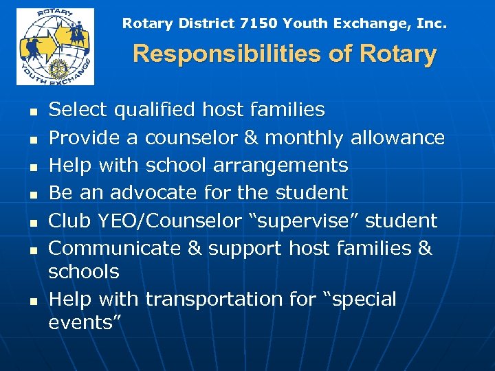 Rotary District 7150 Youth Exchange, Inc. Responsibilities of Rotary n n n n Select