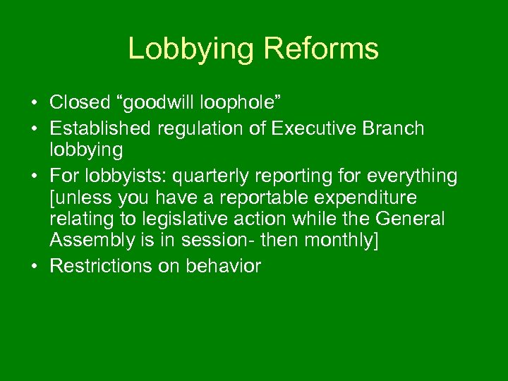 Lobbying Reforms • Closed “goodwill loophole” • Established regulation of Executive Branch lobbying •
