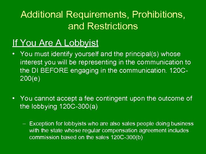 Additional Requirements, Prohibitions, and Restrictions If You Are A Lobbyist • You must identify