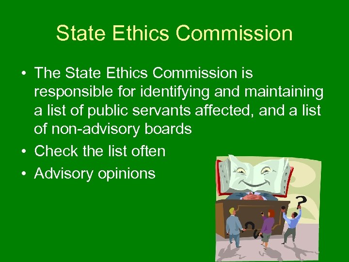 State Ethics Commission • The State Ethics Commission is responsible for identifying and maintaining