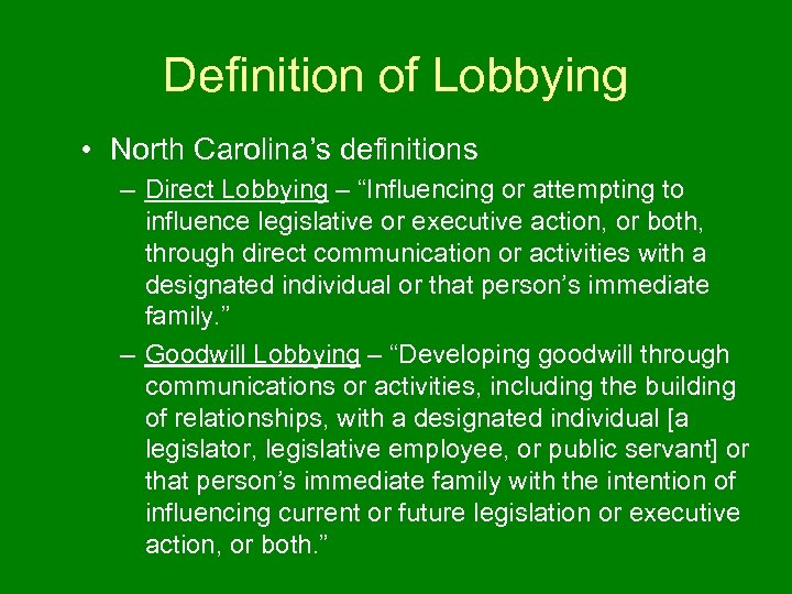 Definition of Lobbying • North Carolina’s definitions – Direct Lobbying – “Influencing or attempting