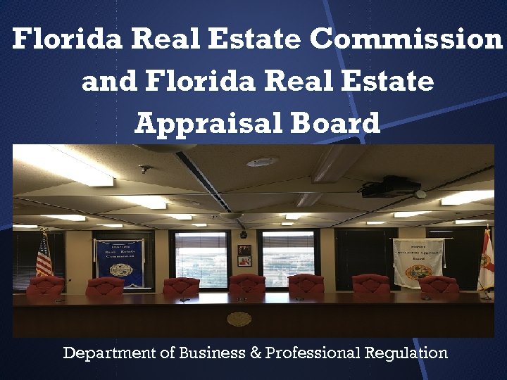 Florida Real Estate Commission and Florida Real Estate Appraisal Board Department of Business &