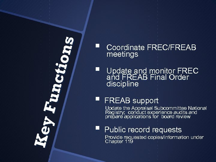 K ey Fun c tion s § § Coordinate FREC/FREAB meetings Update and monitor