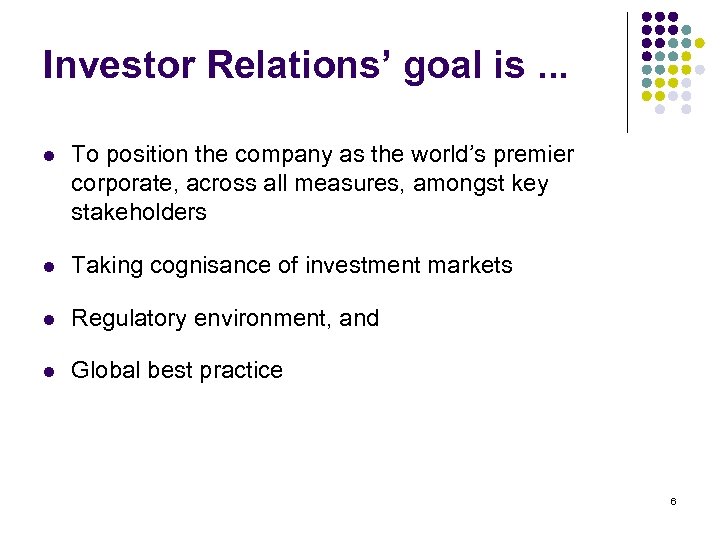 Investor Relations’ goal is. . . l To position the company as the world’s