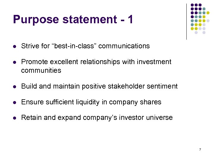 Purpose statement - 1 l Strive for “best-in-class” communications l Promote excellent relationships with