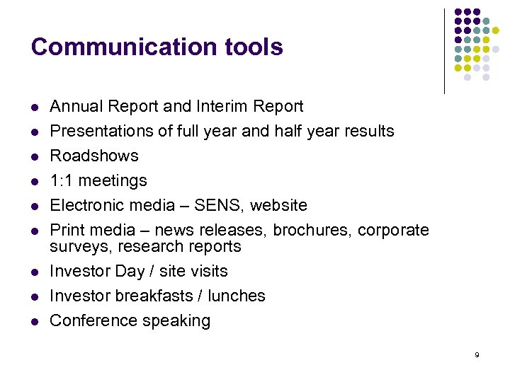 Communication tools l l l l l Annual Report and Interim Report Presentations of