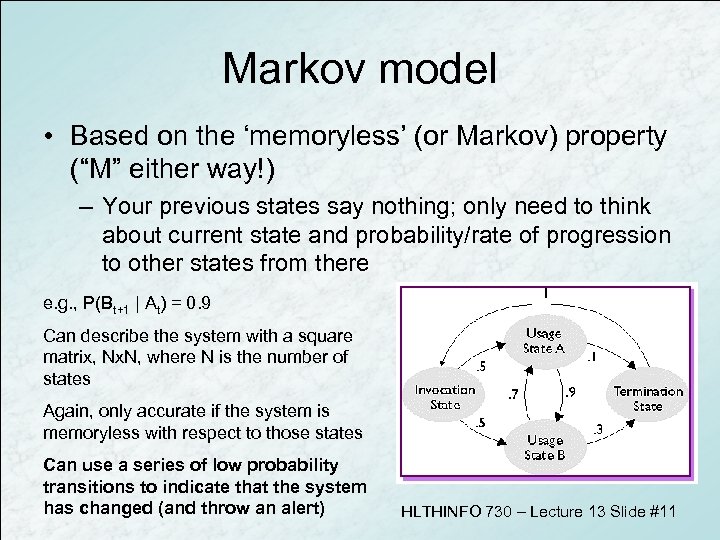 Markov model • Based on the ‘memoryless’ (or Markov) property (“M” either way!) –