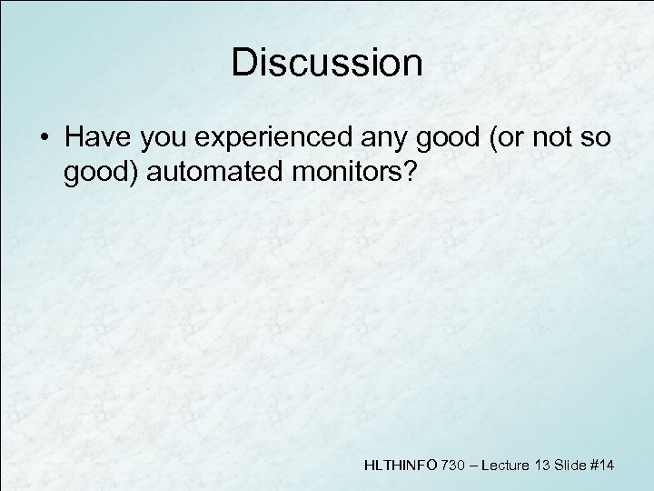 Discussion • Have you experienced any good (or not so good) automated monitors? HLTHINFO