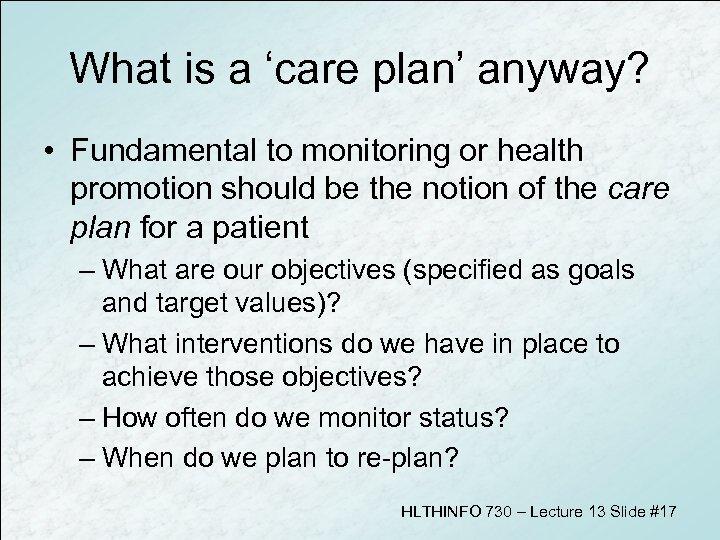 What is a ‘care plan’ anyway? • Fundamental to monitoring or health promotion should