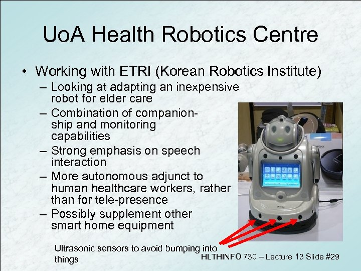 Uo. A Health Robotics Centre • Working with ETRI (Korean Robotics Institute) – Looking