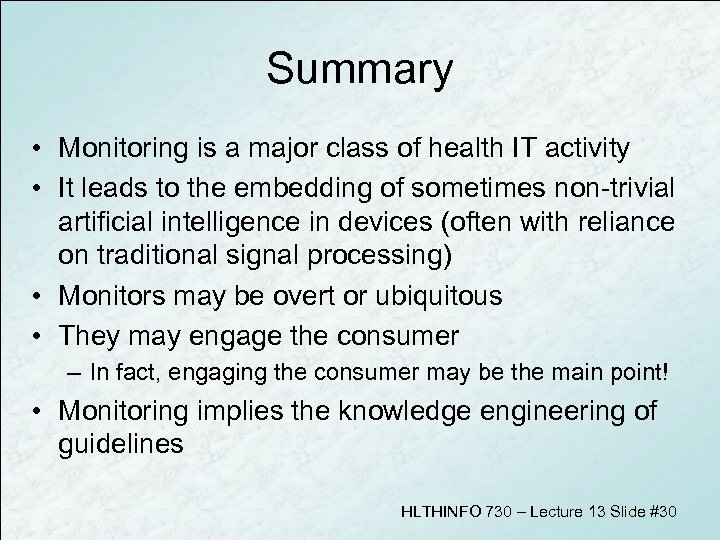 Summary • Monitoring is a major class of health IT activity • It leads