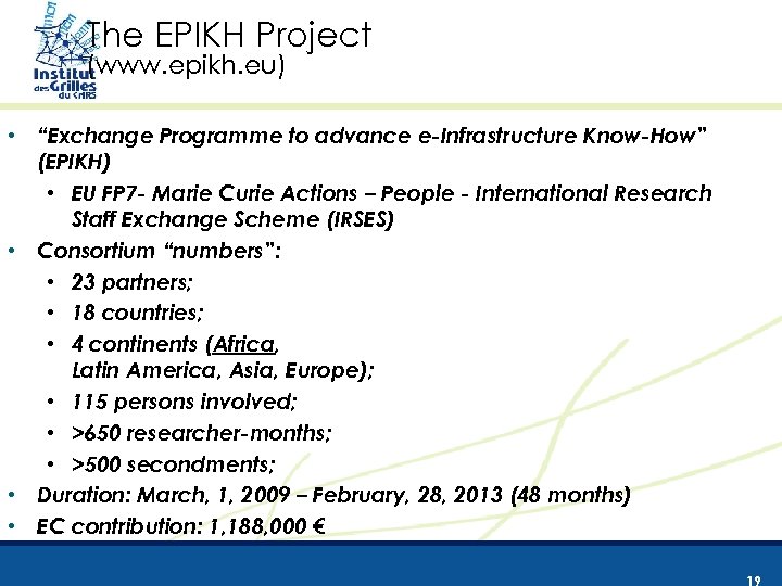 The EPIKH Project (www. epikh. eu) • “Exchange Programme to advance e-Infrastructure Know-How” (EPIKH)