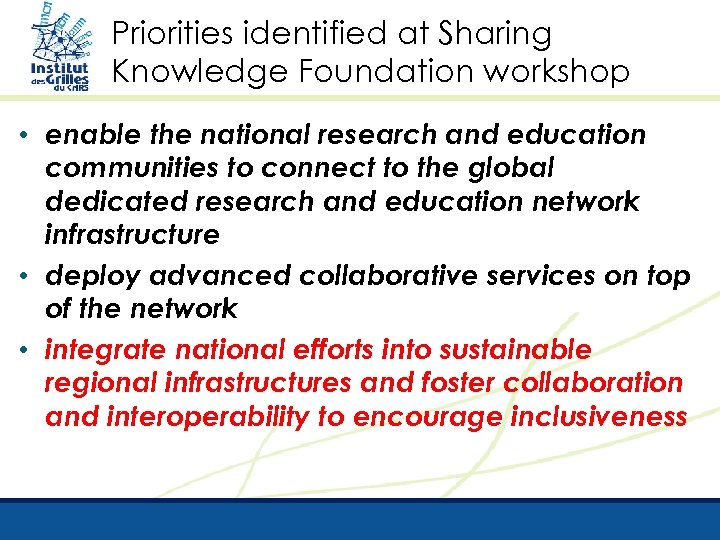 Priorities identified at Sharing Knowledge Foundation workshop • enable the national research and education