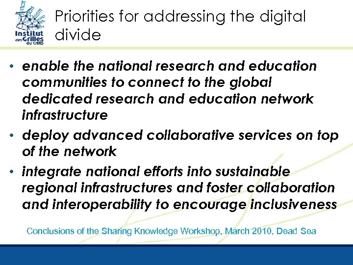 Priorities for addressing the digital divide • enable the national research and education communities