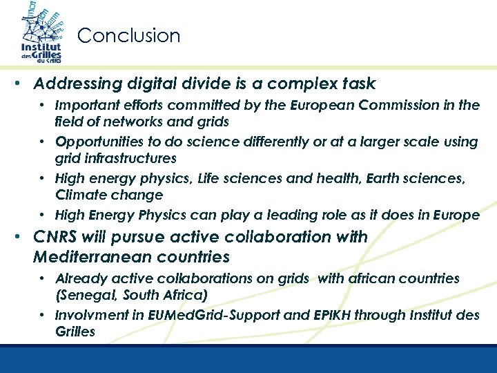 Conclusion • Addressing digital divide is a complex task • Important efforts committed by