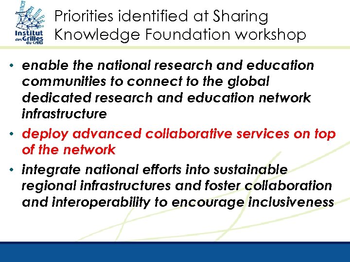 Priorities identified at Sharing Knowledge Foundation workshop • enable the national research and education