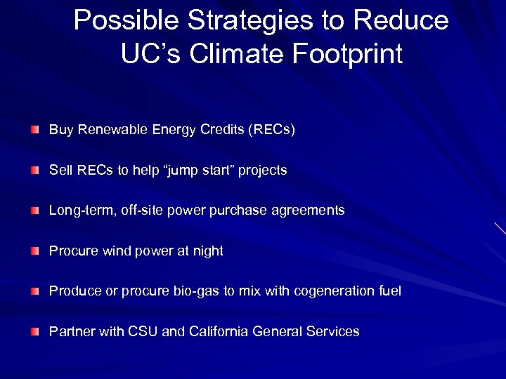 Possible Strategies to Reduce UC’s Climate Footprint Buy Renewable Energy Credits (RECs) Sell RECs