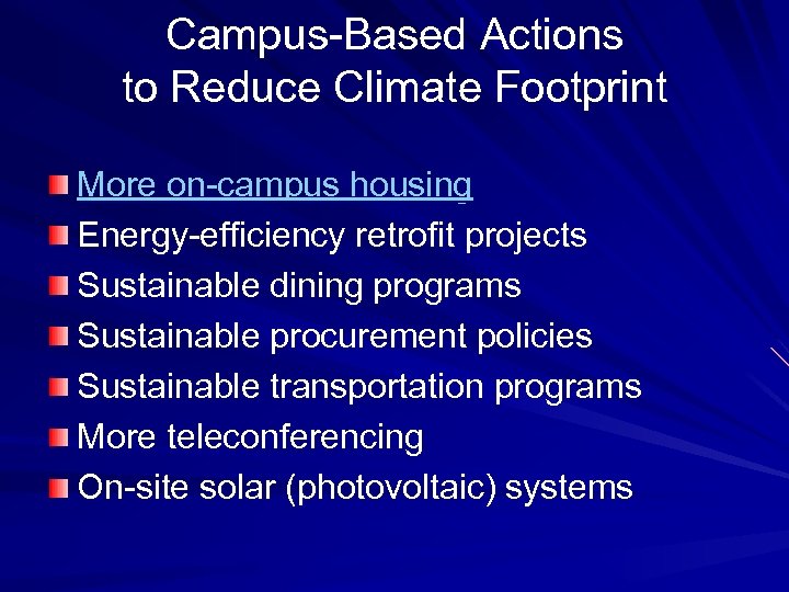 Campus-Based Actions to Reduce Climate Footprint More on-campus housing Energy-efficiency retrofit projects Sustainable dining