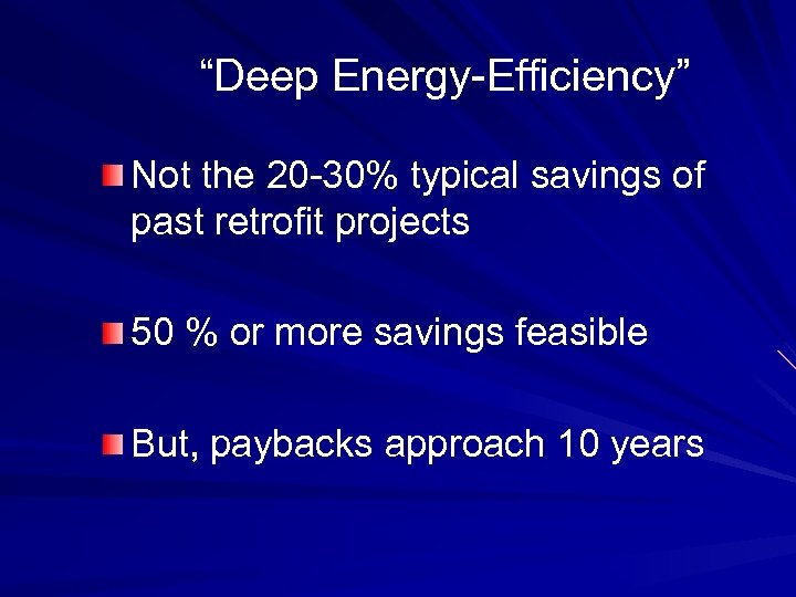 “Deep Energy-Efficiency” Not the 20 -30% typical savings of past retrofit projects 50 %