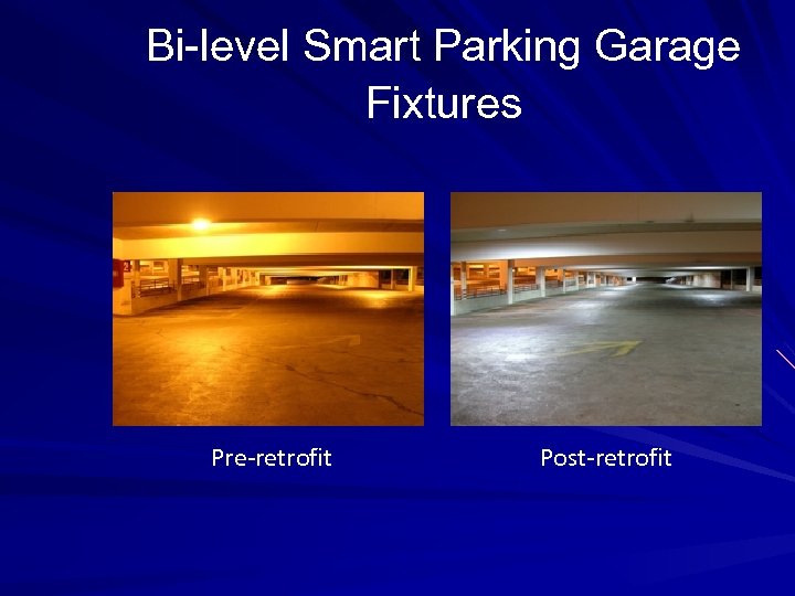 Bi-level Smart Parking Garage Fixtures Pre-retrofit Post-retrofit 