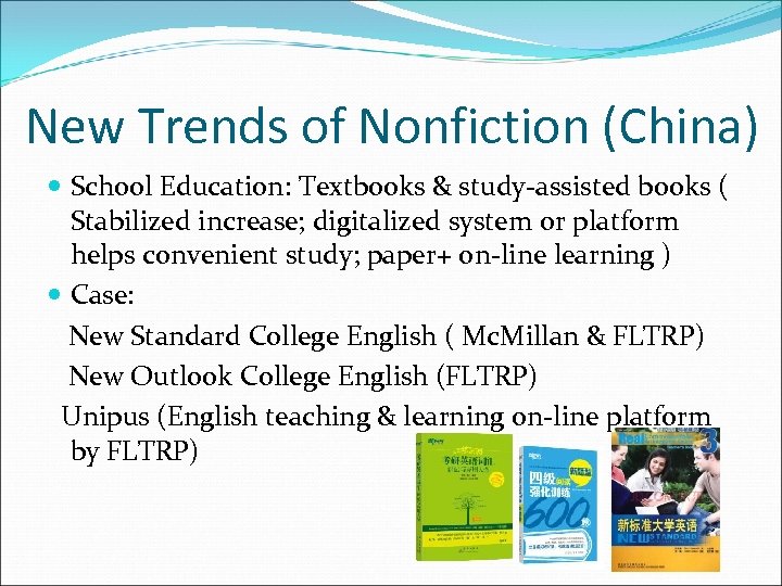 New Trends of Nonfiction (China) School Education: Textbooks & study-assisted books ( Stabilized increase;