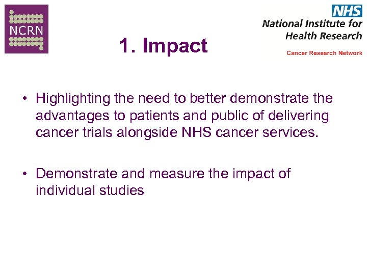1. Impact • Highlighting the need to better demonstrate the advantages to patients and
