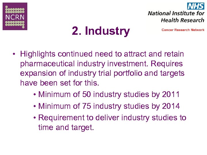 2. Industry • Highlights continued need to attract and retain pharmaceutical industry investment. Requires