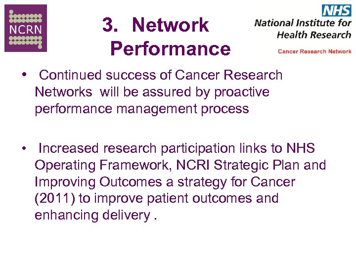 3. Network Performance • Continued success of Cancer Research Networks will be assured by