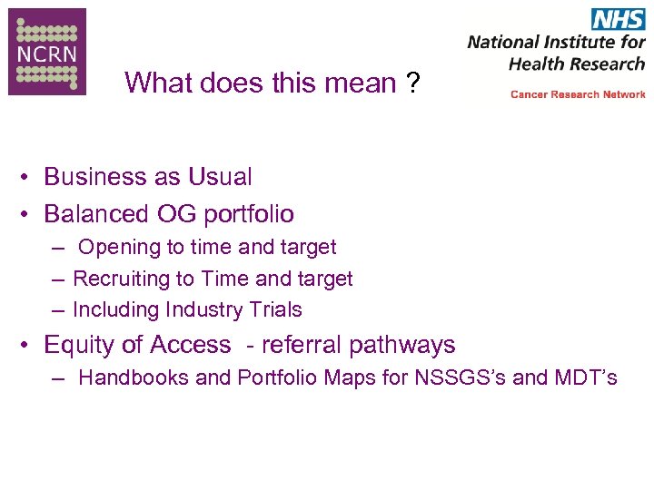 What does this mean ? • Business as Usual • Balanced OG portfolio –