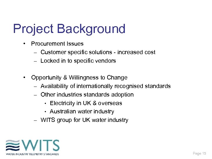 Project Background • Procurement Issues – Customer specific solutions - increased cost – Locked