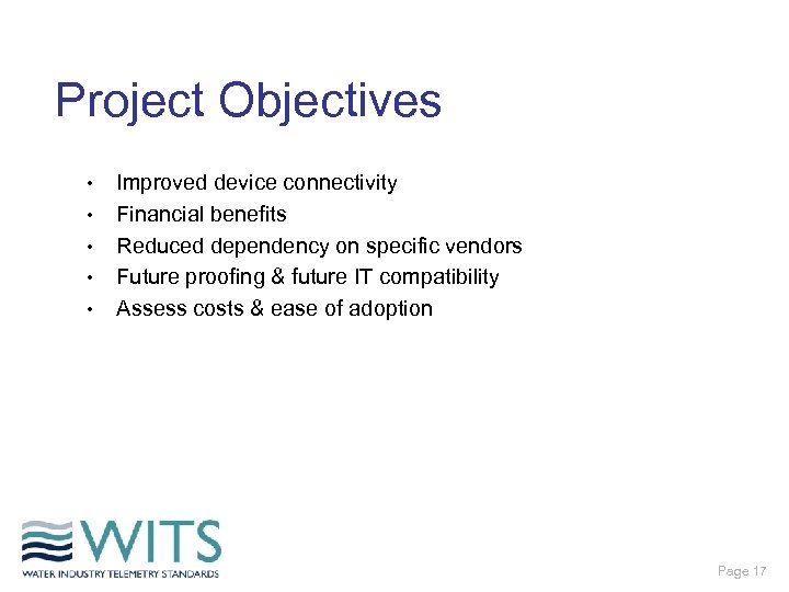 Project Objectives • • • Improved device connectivity Financial benefits Reduced dependency on specific