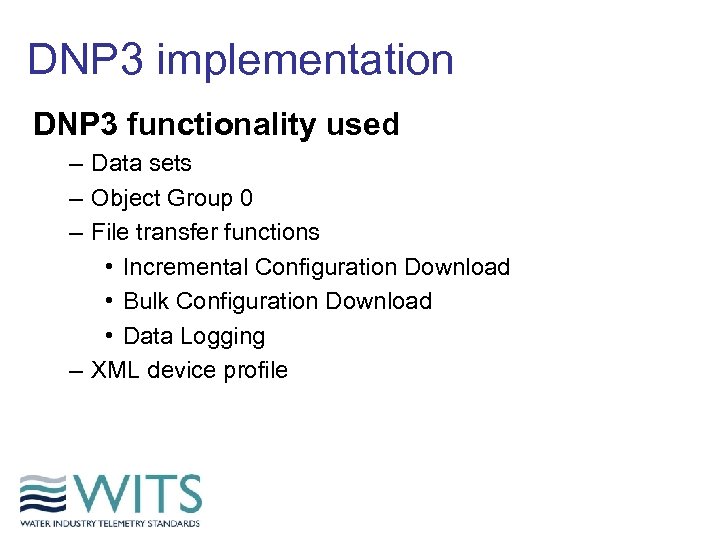 DNP 3 implementation DNP 3 functionality used – Data sets – Object Group 0