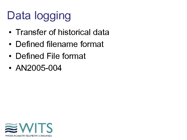 Data logging • • Transfer of historical data Defined filename format Defined File format