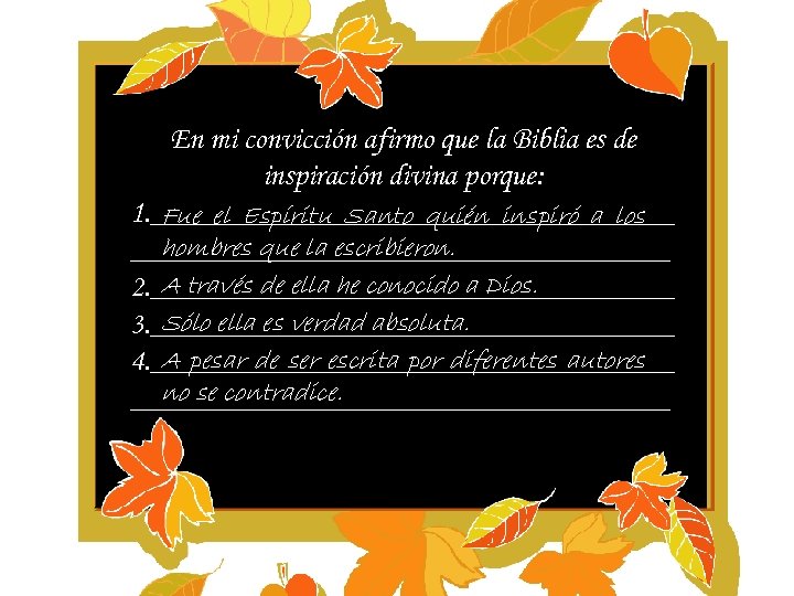 En mi convicción afirmo que la Biblia es de inspiración divina porque: 1. _________________