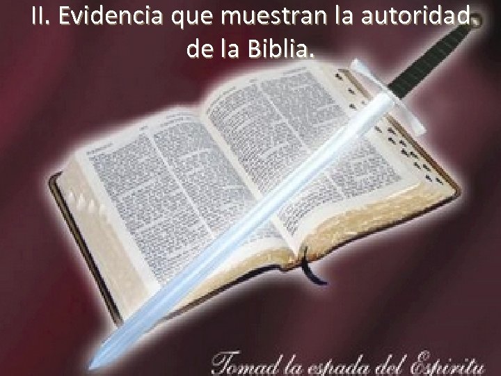 II. Evidencia que muestran la autoridad de la Biblia. 