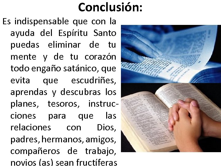 Conclusión: Es indispensable que con la ayuda del Espíritu Santo puedas eliminar de tu