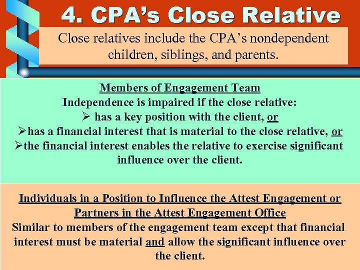 4. CPA’s Close Relative Close relatives include the CPA’s nondependent children, siblings, and parents.